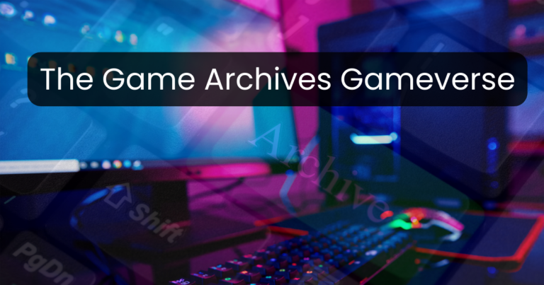 The Game Archives Gameverse: A Comprehensive Guide