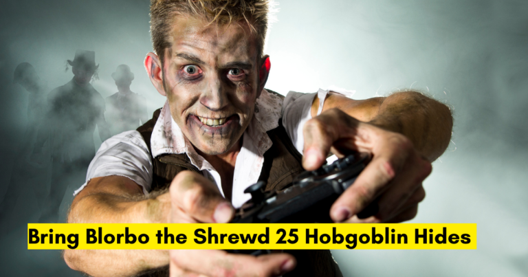 Bring Blorbo the Shrewd 25 Hobgoblin Hides: Mastering the Quest