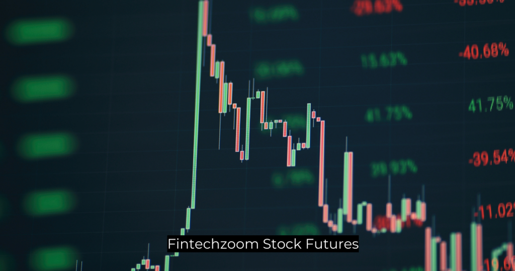 Fintechzoom Stock Futures