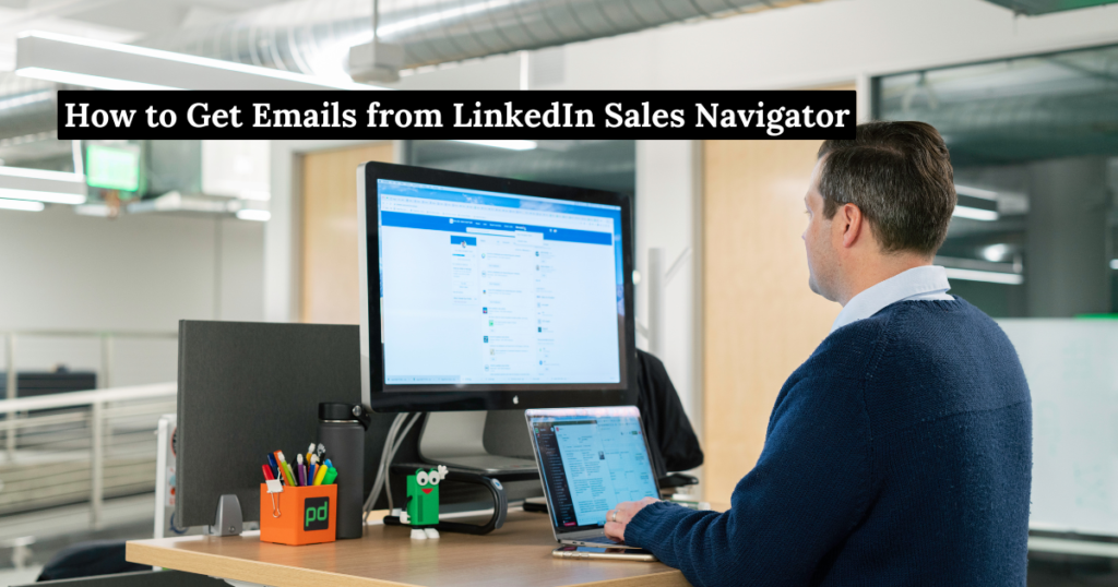 How to Get Emails from LinkedIn Sales Navigator