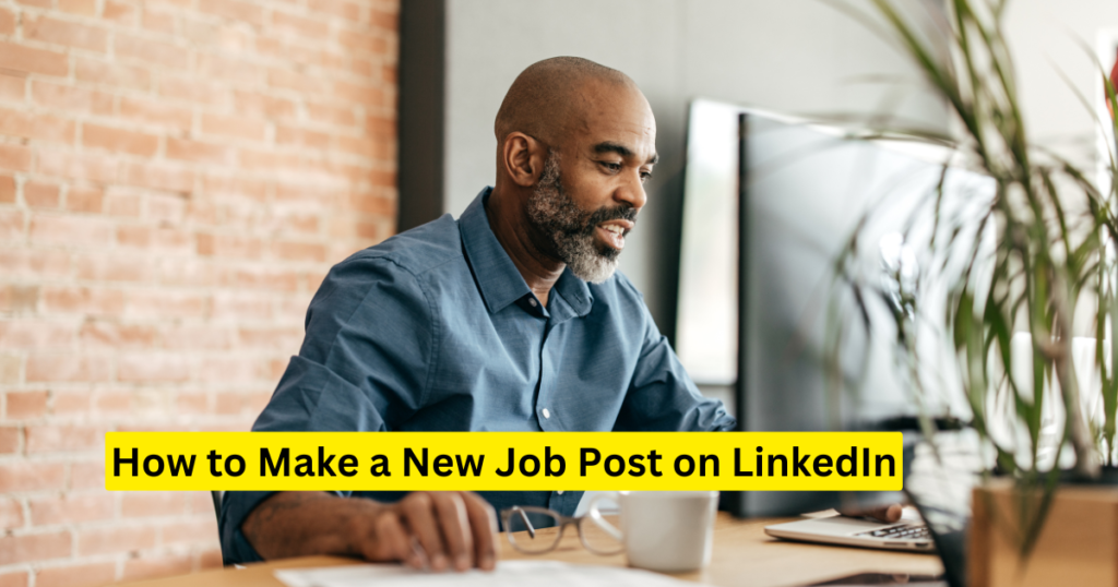 How to Make a New Job Post on LinkedIn