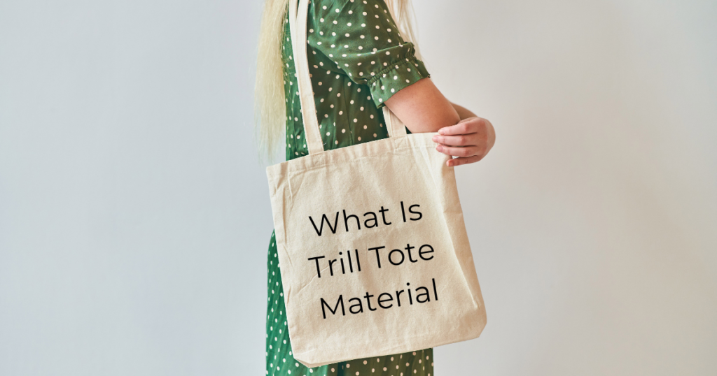 What Is Trill Tote Material