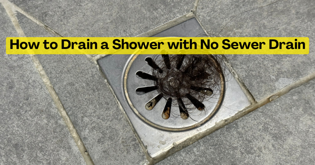 How to Drain a Shower with No Sewer Drain