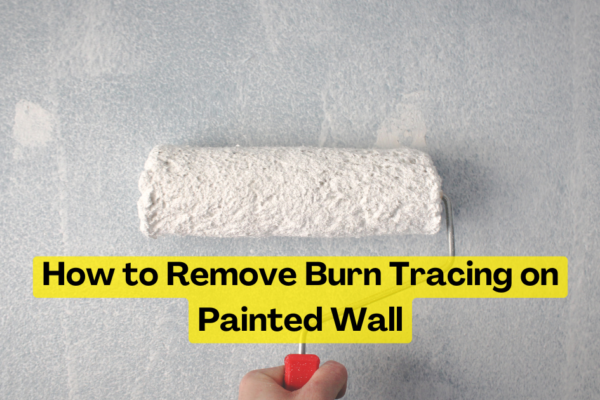 How to Remove Burn Tracing on Painted Wall